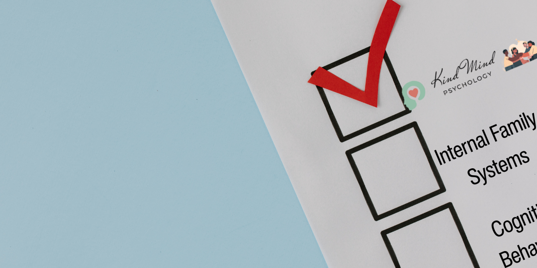 Checklist with Internal Family Systems ticked and Cognitive Behavioral Therapy unticked on a Kind Mind Psychology sheet